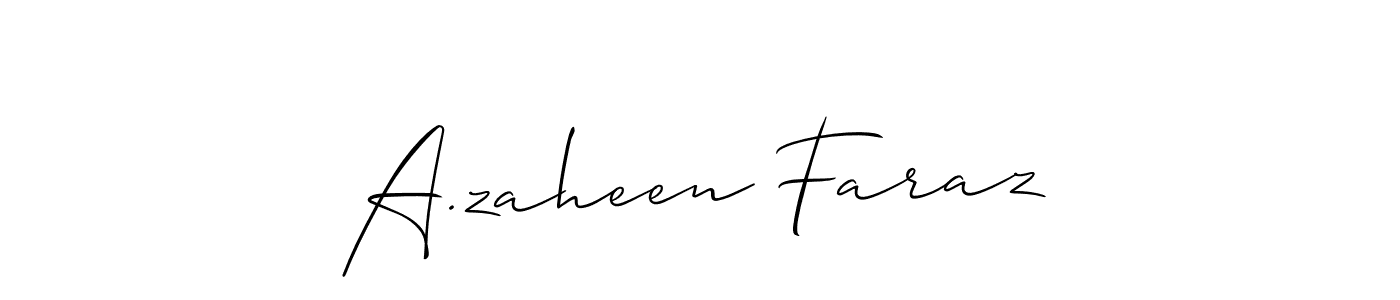 Make a beautiful signature design for name A.zaheen Faraz. With this signature (Allison_Script) style, you can create a handwritten signature for free. A.zaheen Faraz signature style 2 images and pictures png