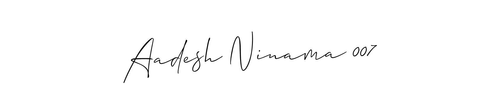 It looks lik you need a new signature style for name Aadesh Ninama 007. Design unique handwritten (Allison_Script) signature with our free signature maker in just a few clicks. Aadesh Ninama 007 signature style 2 images and pictures png