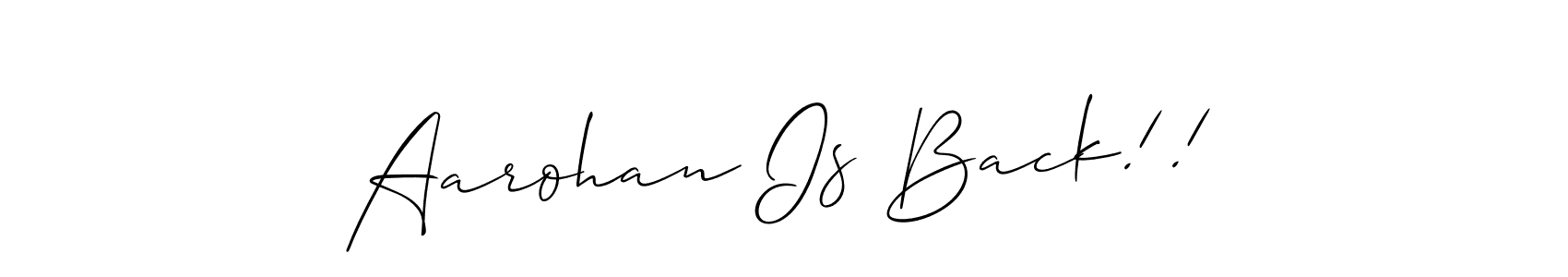 How to make Aarohan Is Back!! signature? Allison_Script is a professional autograph style. Create handwritten signature for Aarohan Is Back!! name. Aarohan Is Back!! signature style 2 images and pictures png