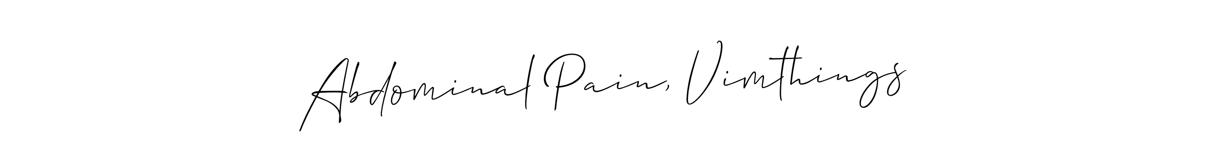 Also You can easily find your signature by using the search form. We will create Abdominal Pain, Vimthings name handwritten signature images for you free of cost using Allison_Script sign style. Abdominal Pain, Vimthings signature style 2 images and pictures png