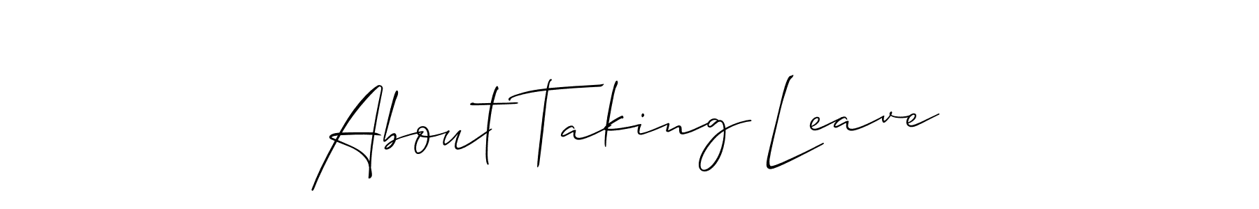You can use this online signature creator to create a handwritten signature for the name About Taking Leave. This is the best online autograph maker. About Taking Leave signature style 2 images and pictures png