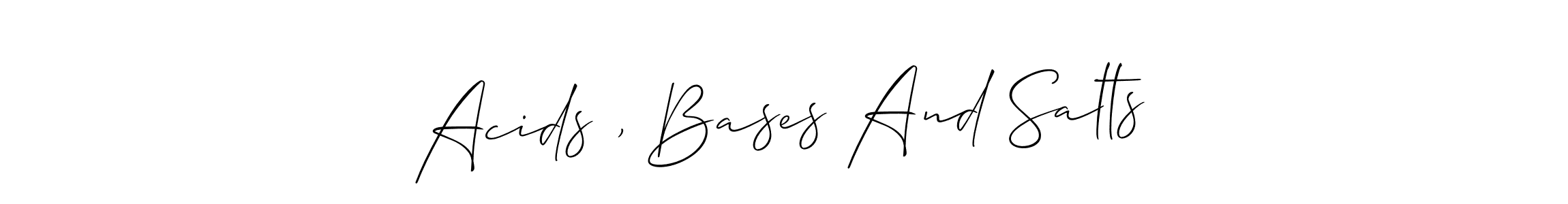 Best and Professional Signature Style for Acids , Bases And Salts. Allison_Script Best Signature Style Collection. Acids , Bases And Salts signature style 2 images and pictures png