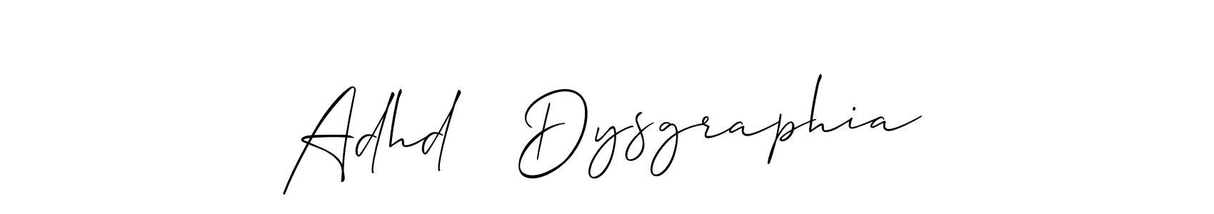 The best way (Allison_Script) to make a short signature is to pick only two or three words in your name. The name Adhd   Dysgraphia include a total of six letters. For converting this name. Adhd   Dysgraphia signature style 2 images and pictures png