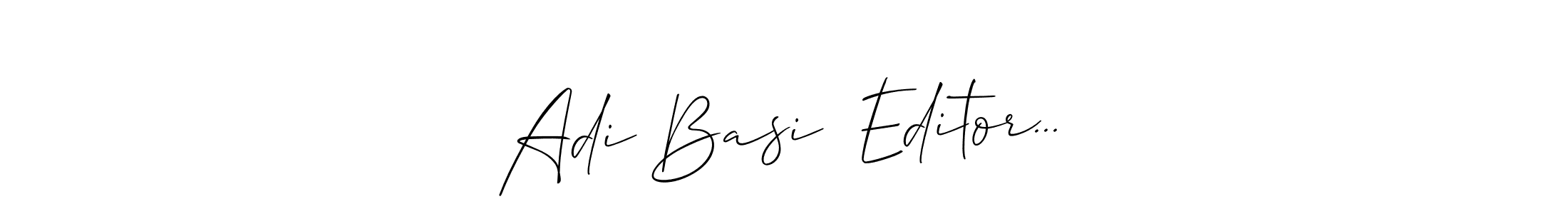 Here are the top 10 professional signature styles for the name Adi Basi  Editor...☆. These are the best autograph styles you can use for your name. Adi Basi  Editor...☆ signature style 2 images and pictures png