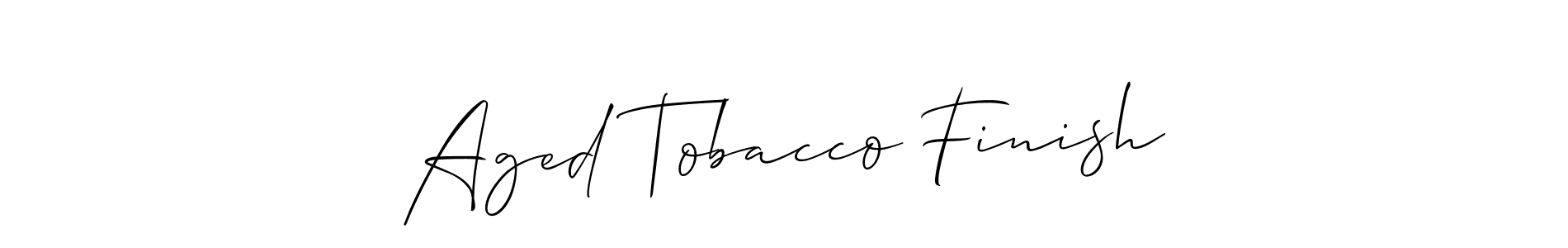 How to Draw Aged Tobacco Finish signature style? Allison_Script is a latest design signature styles for name Aged Tobacco Finish. Aged Tobacco Finish signature style 2 images and pictures png