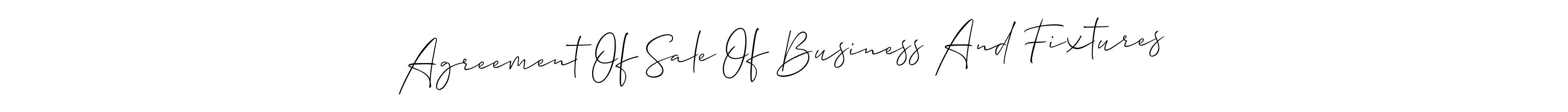 Create a beautiful signature design for name Agreement Of Sale Of Business And Fixtures. With this signature (Allison_Script) fonts, you can make a handwritten signature for free. Agreement Of Sale Of Business And Fixtures signature style 2 images and pictures png