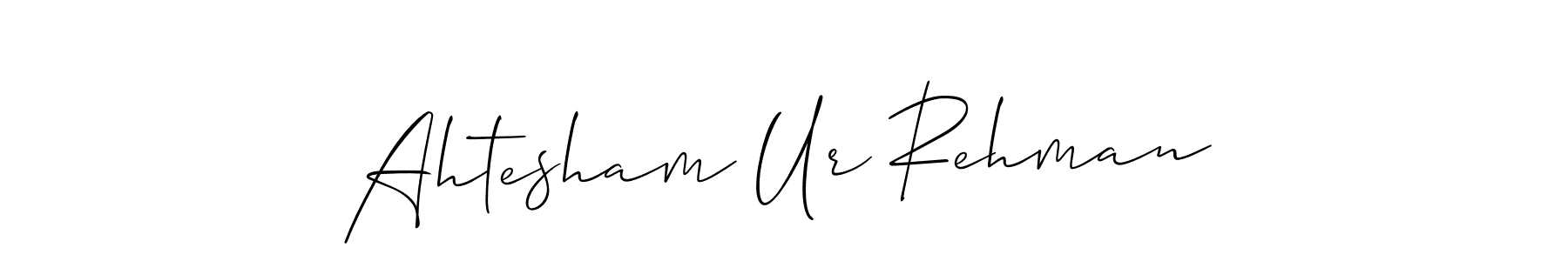 Create a beautiful signature design for name Ahtesham Ur Rehman. With this signature (Allison_Script) fonts, you can make a handwritten signature for free. Ahtesham Ur Rehman signature style 2 images and pictures png