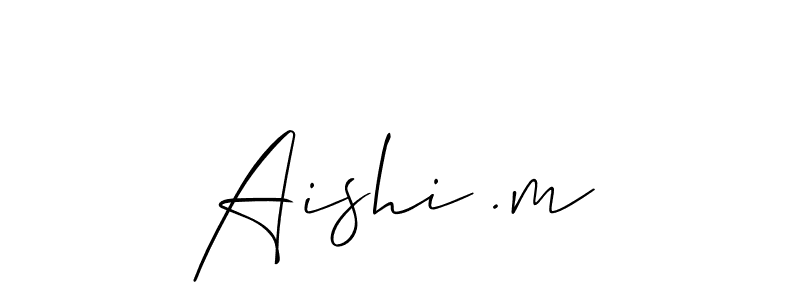 Design your own signature with our free online signature maker. With this signature software, you can create a handwritten (Allison_Script) signature for name Aishi .m. Aishi .m signature style 2 images and pictures png