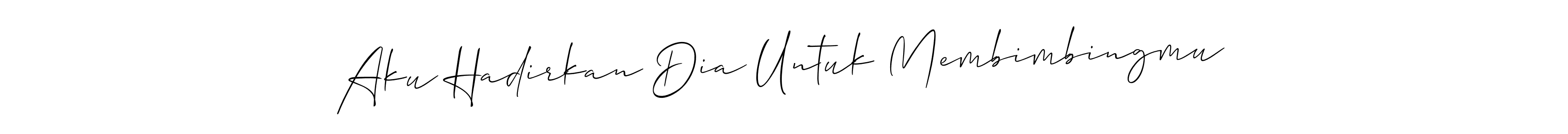 This is the best signature style for the Aku Hadirkan Dia Untuk Membimbingmu name. Also you like these signature font (Allison_Script). Mix name signature. Aku Hadirkan Dia Untuk Membimbingmu signature style 2 images and pictures png