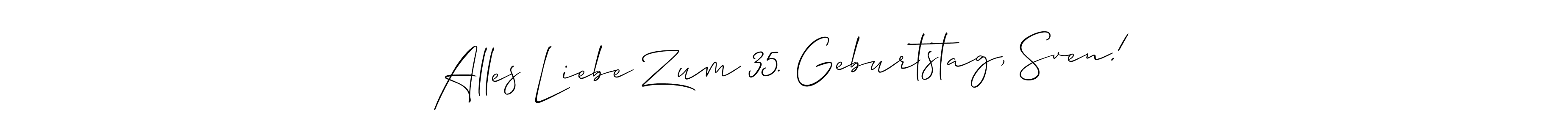 Make a beautiful signature design for name Alles Liebe Zum 35. Geburtstag, Sven!. With this signature (Allison_Script) style, you can create a handwritten signature for free. Alles Liebe Zum 35. Geburtstag, Sven! signature style 2 images and pictures png