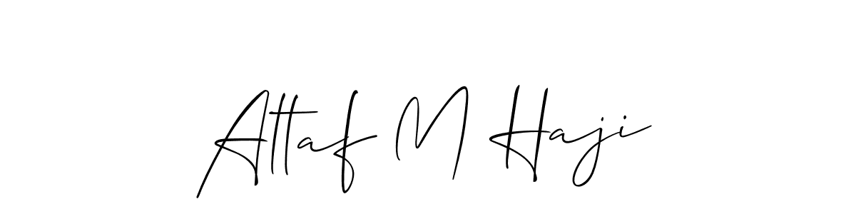 Create a beautiful signature design for name Altaf M Haji. With this signature (Allison_Script) fonts, you can make a handwritten signature for free. Altaf M Haji signature style 2 images and pictures png