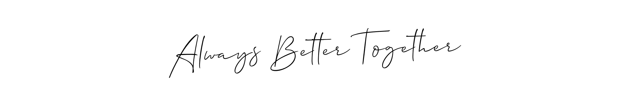 Similarly Allison_Script is the best handwritten signature design. Signature creator online .You can use it as an online autograph creator for name Always Better Together. Always Better Together signature style 2 images and pictures png