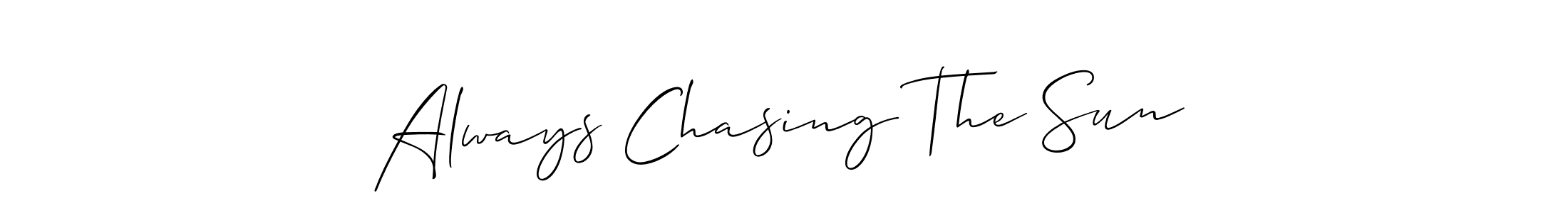 Create a beautiful signature design for name Always Chasing The Sun. With this signature (Allison_Script) fonts, you can make a handwritten signature for free. Always Chasing The Sun signature style 2 images and pictures png