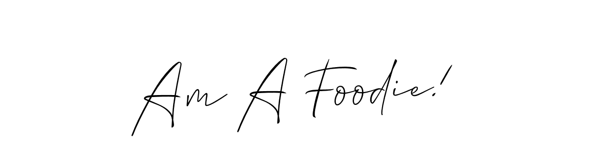 It looks lik you need a new signature style for name Am A Foodie!. Design unique handwritten (Allison_Script) signature with our free signature maker in just a few clicks. Am A Foodie! signature style 2 images and pictures png