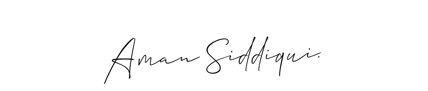 Make a short Aman Siddiqui. signature style. Manage your documents anywhere anytime using Allison_Script. Create and add eSignatures, submit forms, share and send files easily. Aman Siddiqui. signature style 2 images and pictures png