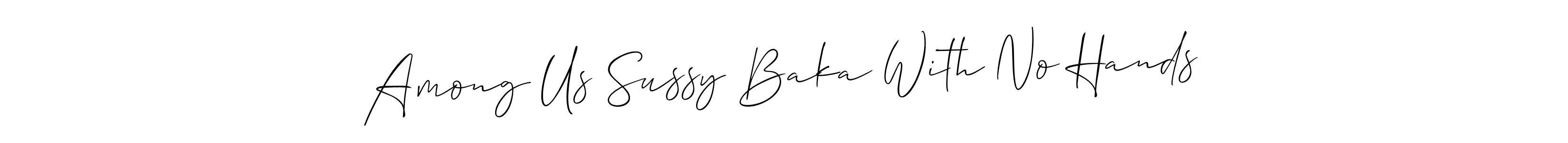 How to make Among Us Sussy Baka With No Hands signature? Allison_Script is a professional autograph style. Create handwritten signature for Among Us Sussy Baka With No Hands name. Among Us Sussy Baka With No Hands signature style 2 images and pictures png