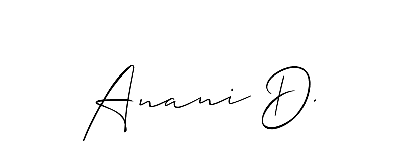 You should practise on your own different ways (Allison_Script) to write your name (Anani D.) in signature. don't let someone else do it for you. Anani D. signature style 2 images and pictures png