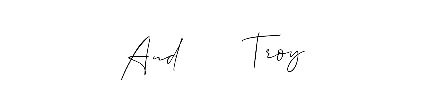 Also we have And        Troy name is the best signature style. Create professional handwritten signature collection using Allison_Script autograph style. And        Troy signature style 2 images and pictures png