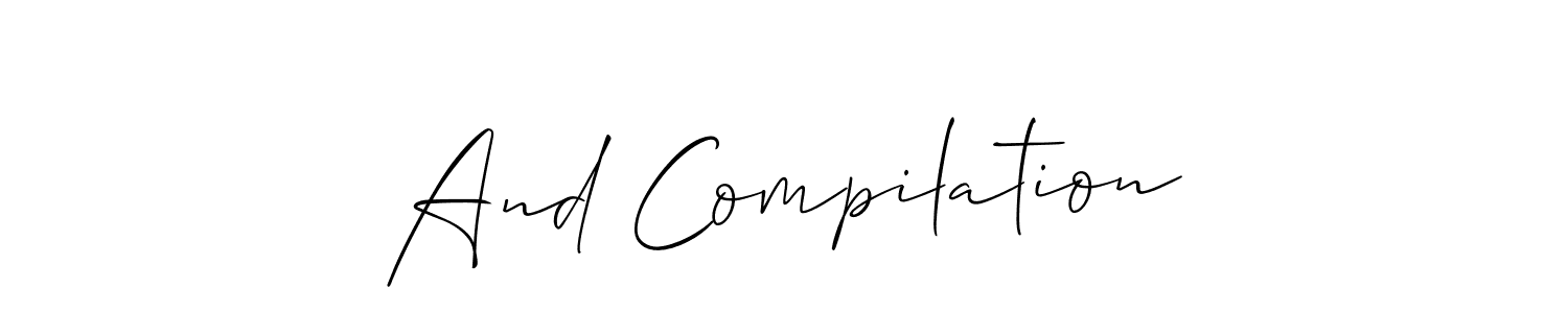 Design your own signature with our free online signature maker. With this signature software, you can create a handwritten (Allison_Script) signature for name And Compilation. And Compilation signature style 2 images and pictures png