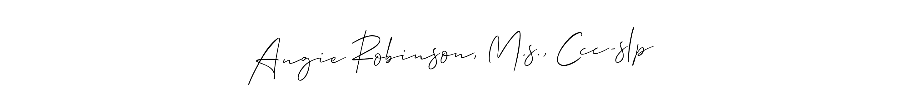 It looks lik you need a new signature style for name Angie Robinson, M.s., Ccc-slp. Design unique handwritten (Allison_Script) signature with our free signature maker in just a few clicks. Angie Robinson, M.s., Ccc-slp signature style 2 images and pictures png