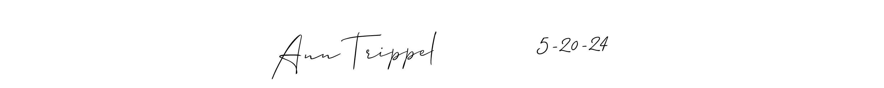 Make a beautiful signature design for name Ann Trippel            5-20-24. Use this online signature maker to create a handwritten signature for free. Ann Trippel            5-20-24 signature style 2 images and pictures png