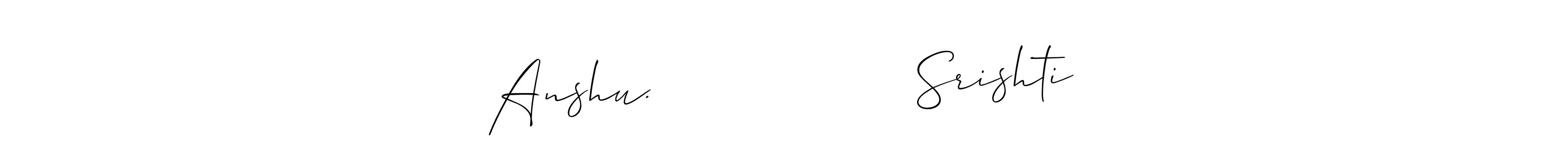 Check out images of Autograph of Anshu.                  Srishti name. Actor Anshu.                  Srishti Signature Style. Allison_Script is a professional sign style online. Anshu.                  Srishti signature style 2 images and pictures png