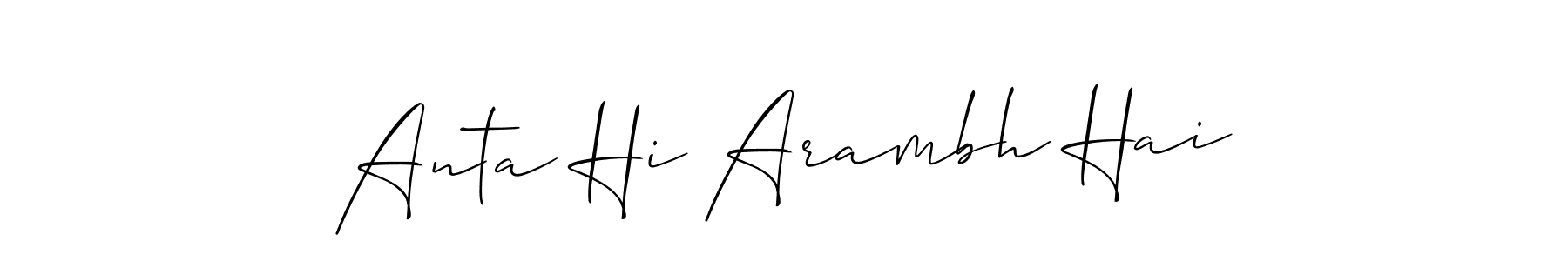 Anta Hi Arambh Hai stylish signature style. Best Handwritten Sign (Allison_Script) for my name. Handwritten Signature Collection Ideas for my name Anta Hi Arambh Hai. Anta Hi Arambh Hai signature style 2 images and pictures png