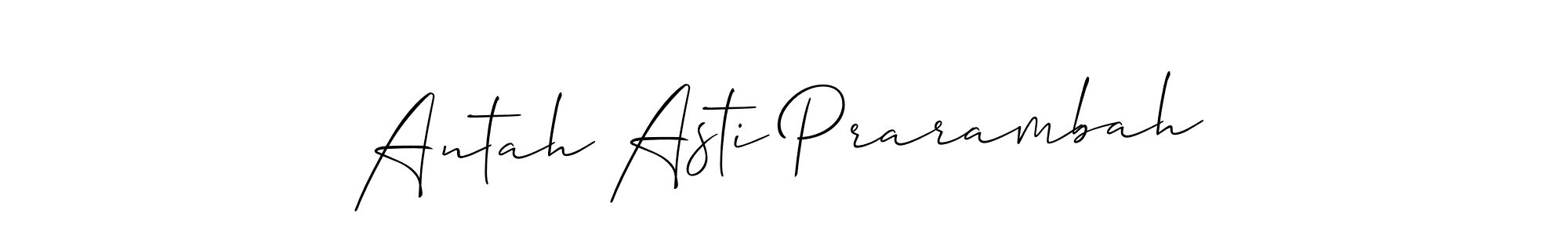 The best way (Allison_Script) to make a short signature is to pick only two or three words in your name. The name Antah Asti Prarambah include a total of six letters. For converting this name. Antah Asti Prarambah signature style 2 images and pictures png