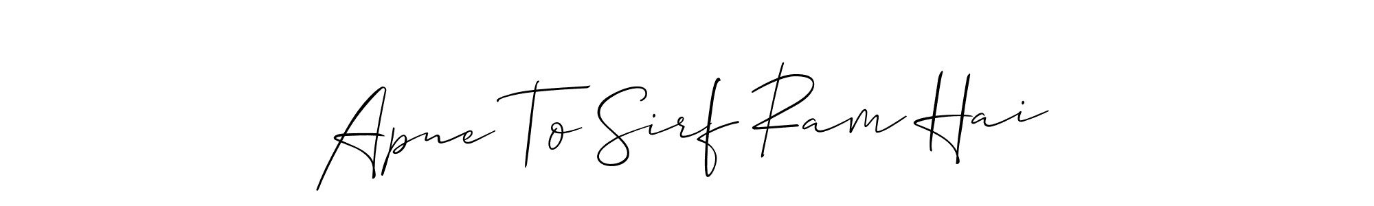 Use a signature maker to create a handwritten signature online. With this signature software, you can design (Allison_Script) your own signature for name Apne To Sirf Ram Hai. Apne To Sirf Ram Hai signature style 2 images and pictures png