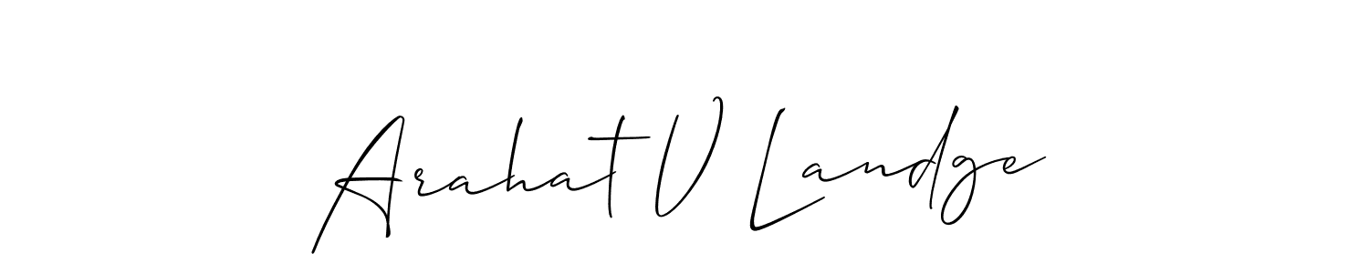 Make a short Arahat V Landge signature style. Manage your documents anywhere anytime using Allison_Script. Create and add eSignatures, submit forms, share and send files easily. Arahat V Landge signature style 2 images and pictures png