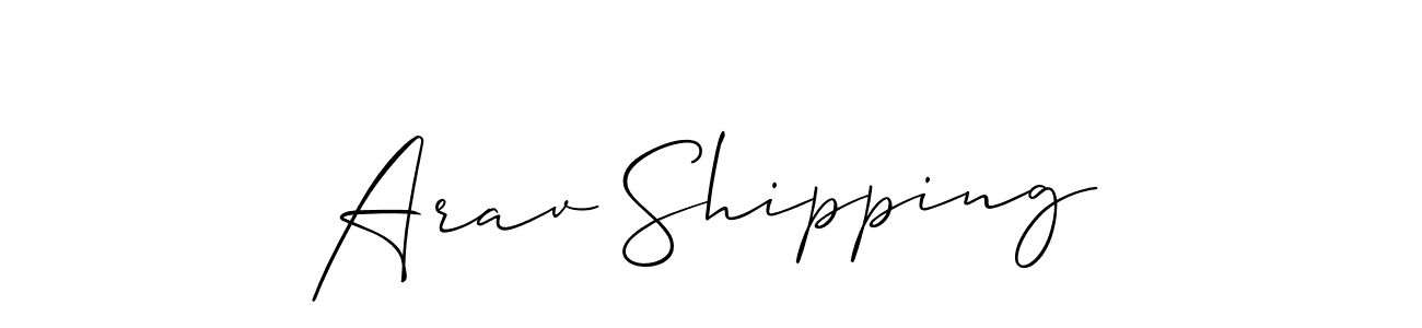 Make a short Arav Shipping signature style. Manage your documents anywhere anytime using Allison_Script. Create and add eSignatures, submit forms, share and send files easily. Arav Shipping signature style 2 images and pictures png