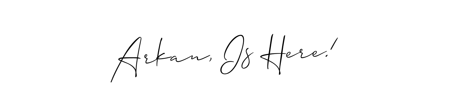 Also You can easily find your signature by using the search form. We will create Arkan, Is Here! name handwritten signature images for you free of cost using Allison_Script sign style. Arkan, Is Here! signature style 2 images and pictures png