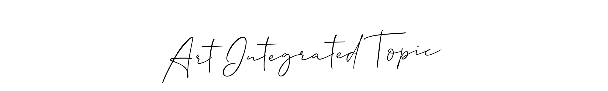 Create a beautiful signature design for name Art Integrated Topic. With this signature (Allison_Script) fonts, you can make a handwritten signature for free. Art Integrated Topic signature style 2 images and pictures png