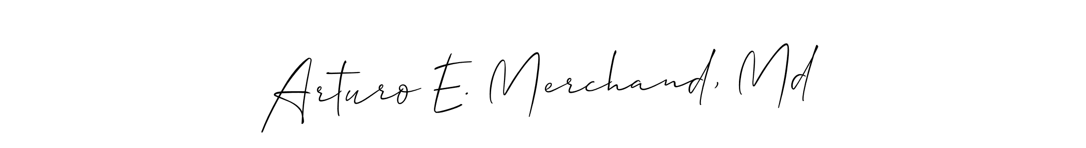 How to make Arturo E. Merchand, Md signature? Allison_Script is a professional autograph style. Create handwritten signature for Arturo E. Merchand, Md name. Arturo E. Merchand, Md signature style 2 images and pictures png