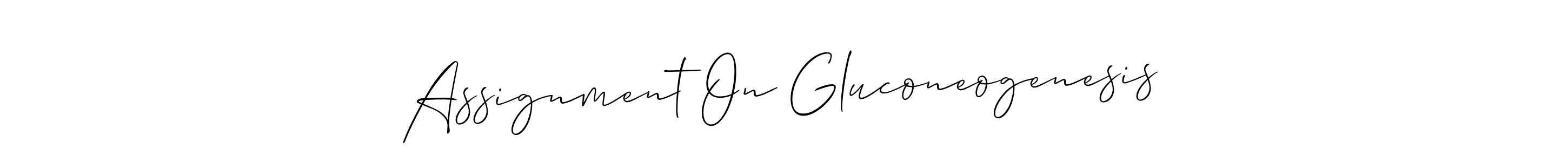 Make a beautiful signature design for name Assignment On Gluconeogenesis. Use this online signature maker to create a handwritten signature for free. Assignment On Gluconeogenesis signature style 2 images and pictures png