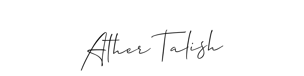 How to make Ather Talish name signature. Use Allison_Script style for creating short signs online. This is the latest handwritten sign. Ather Talish signature style 2 images and pictures png