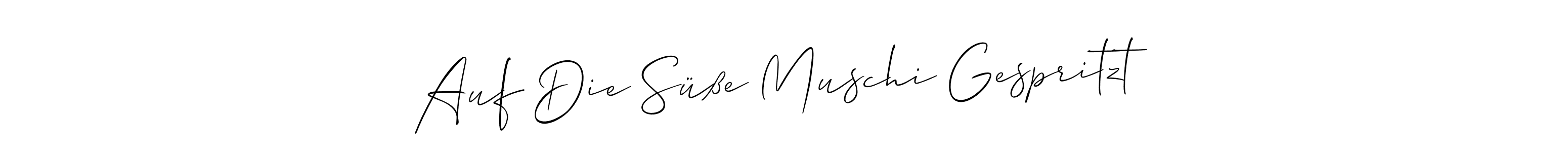 Design your own signature with our free online signature maker. With this signature software, you can create a handwritten (Allison_Script) signature for name Auf Die Süße Muschi Gespritzt. Auf Die Süße Muschi Gespritzt signature style 2 images and pictures png