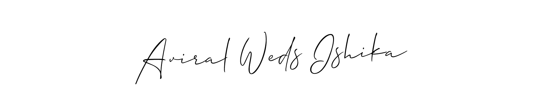 Design your own signature with our free online signature maker. With this signature software, you can create a handwritten (Allison_Script) signature for name Aviral Weds Ishika. Aviral Weds Ishika signature style 2 images and pictures png