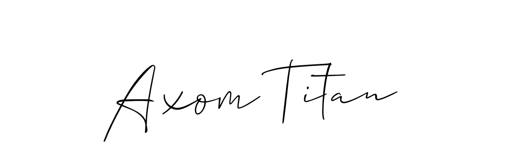 Use a signature maker to create a handwritten signature online. With this signature software, you can design (Allison_Script) your own signature for name Axom Titan. Axom Titan signature style 2 images and pictures png