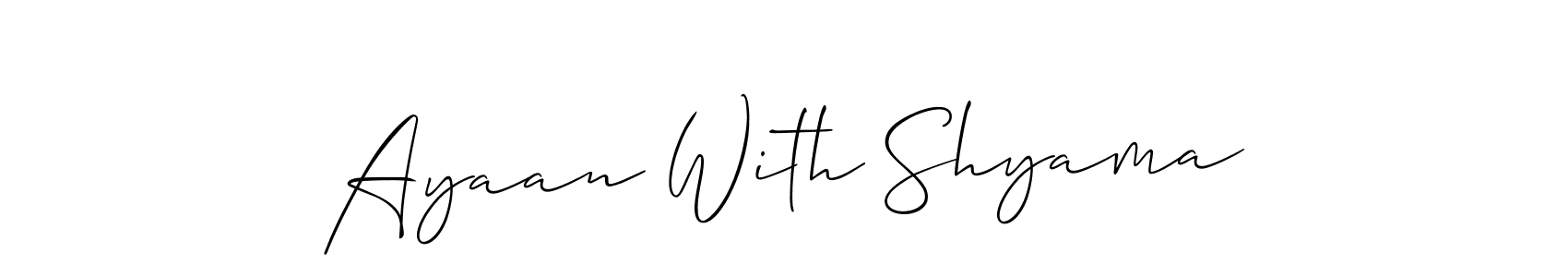 Make a beautiful signature design for name Ayaan With Shyama. With this signature (Allison_Script) style, you can create a handwritten signature for free. Ayaan With Shyama signature style 2 images and pictures png