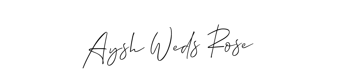 Also we have Aysh Weds Rose name is the best signature style. Create professional handwritten signature collection using Allison_Script autograph style. Aysh Weds Rose signature style 2 images and pictures png