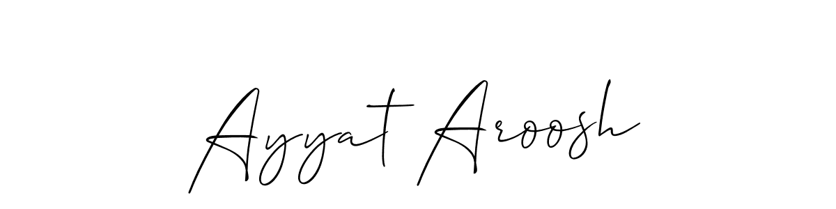 Use a signature maker to create a handwritten signature online. With this signature software, you can design (Allison_Script) your own signature for name Ayyat Aroosh. Ayyat Aroosh signature style 2 images and pictures png