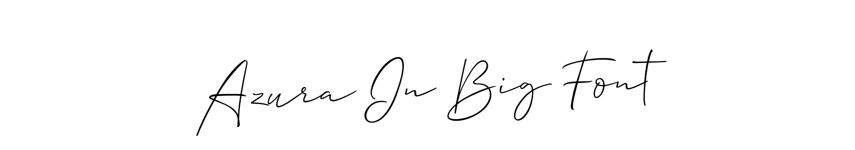 Design your own signature with our free online signature maker. With this signature software, you can create a handwritten (Allison_Script) signature for name Azura In Big Font. Azura In Big Font signature style 2 images and pictures png