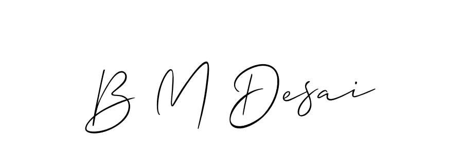 You should practise on your own different ways (Allison_Script) to write your name (B M Desai) in signature. don't let someone else do it for you. B M Desai signature style 2 images and pictures png