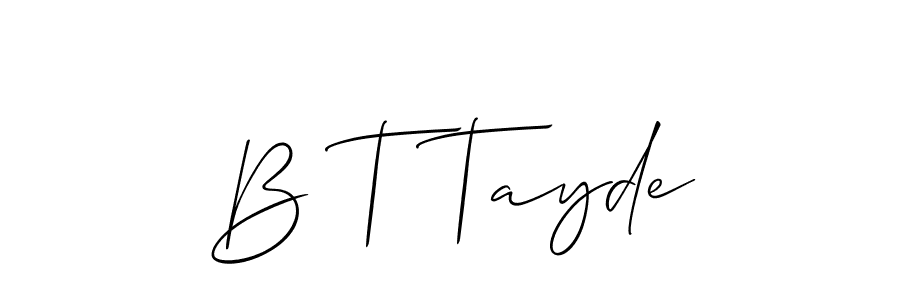 You should practise on your own different ways (Allison_Script) to write your name (B T Tayde) in signature. don't let someone else do it for you. B T Tayde signature style 2 images and pictures png