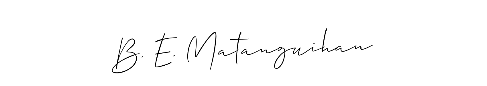 Once you've used our free online signature maker to create your best signature Allison_Script style, it's time to enjoy all of the benefits that B. E. Matanguihan name signing documents. B. E. Matanguihan signature style 2 images and pictures png