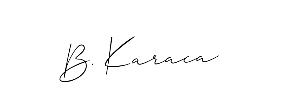 You should practise on your own different ways (Allison_Script) to write your name (B. Karaca) in signature. don't let someone else do it for you. B. Karaca signature style 2 images and pictures png