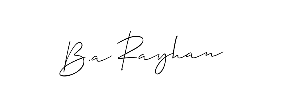 Create a beautiful signature design for name B.a Rayhan. With this signature (Allison_Script) fonts, you can make a handwritten signature for free. B.a Rayhan signature style 2 images and pictures png