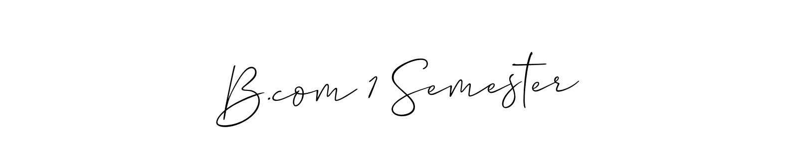 How to make B.com 1 Semester name signature. Use Allison_Script style for creating short signs online. This is the latest handwritten sign. B.com 1 Semester signature style 2 images and pictures png