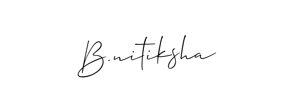 You should practise on your own different ways (Allison_Script) to write your name (B.nitiksha) in signature. don't let someone else do it for you. B.nitiksha signature style 2 images and pictures png